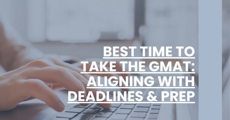 Best Time to Take the GMAT Aligning with Deadlines & Prep Feature Image