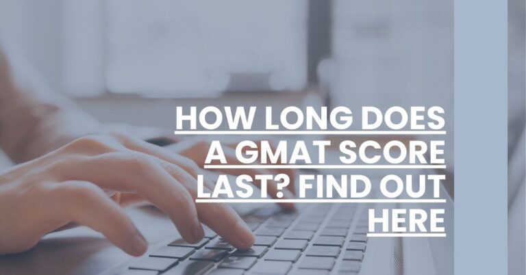 How Long Does A GMAT Score Last Find Out Here Feature Image