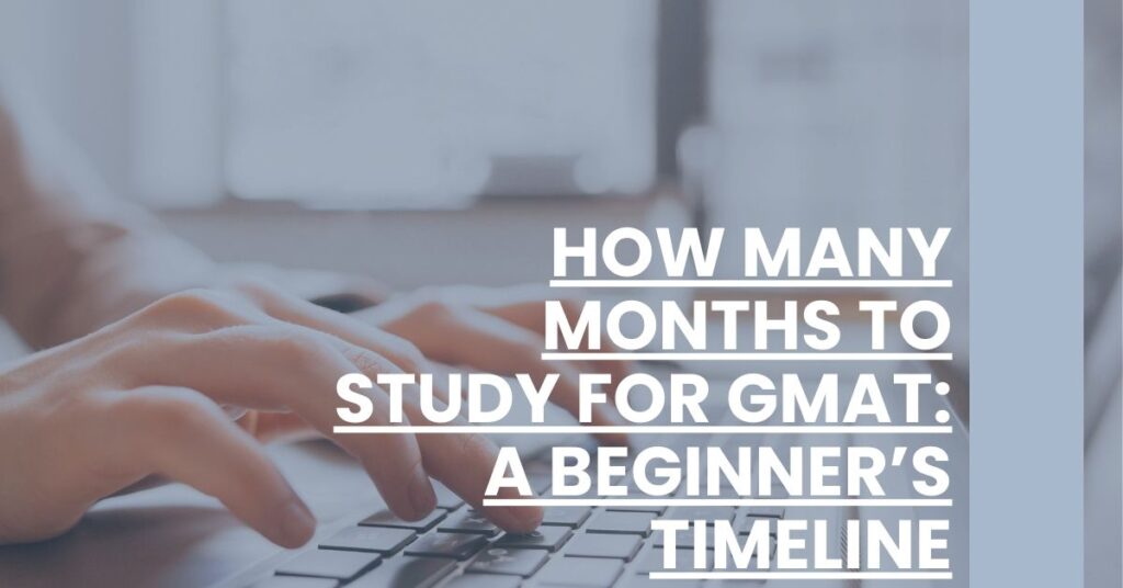 How Many Months To Study for GMAT A Beginner’s Timeline Feature Image