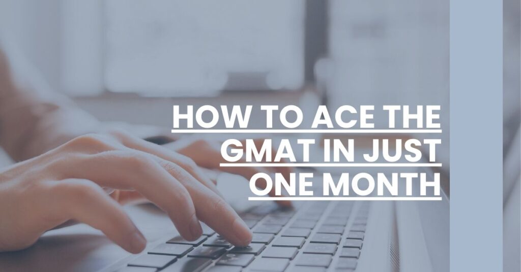 How To Ace The GMAT In Just One Month Feature Image