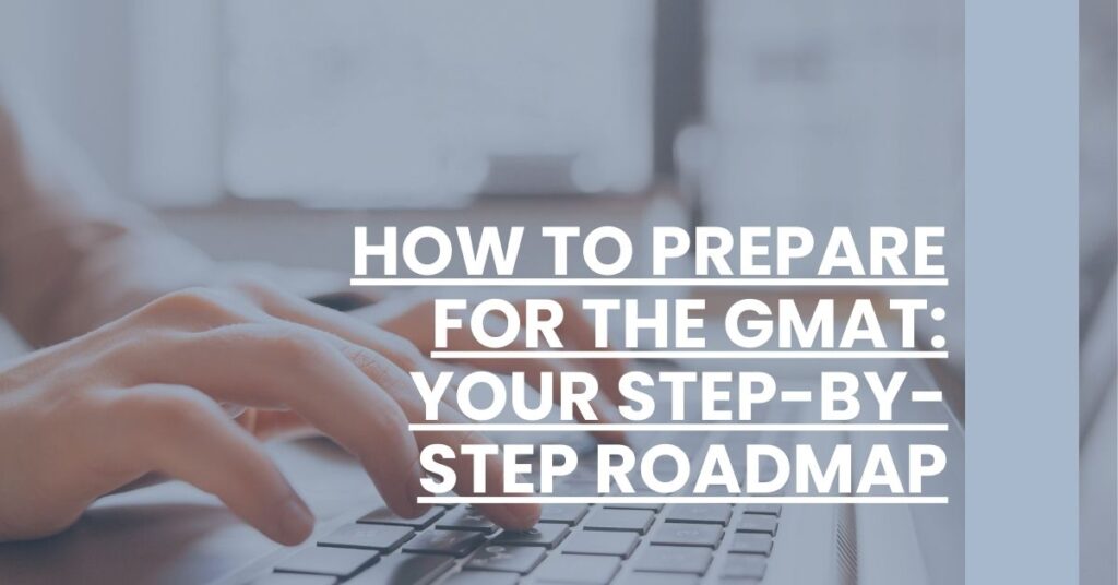 How to Prepare for the GMAT Your Step-by-Step Roadmap Feature Image