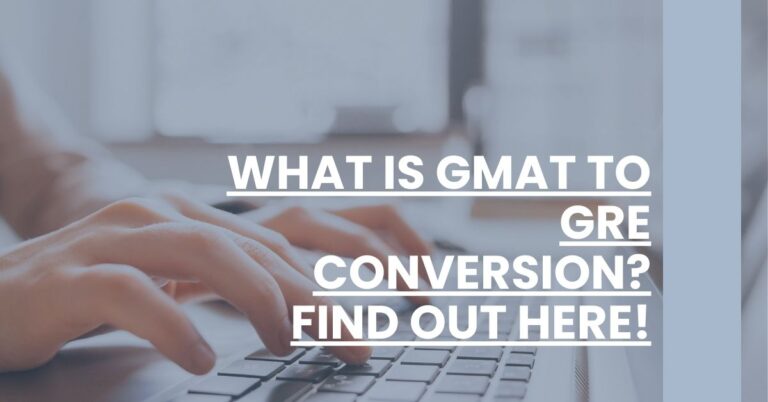 What Is GMAT to GRE Conversion Find Out Here Feature Image