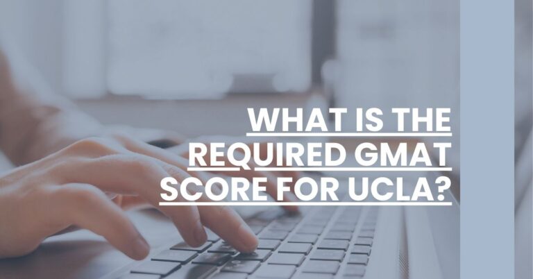 What Is the Required GMAT Score for UCLA Feature Image